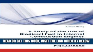 [FREE] EBOOK A Study of the Use of Biodiesel Fuel in Internal Combustion Engines: Results from