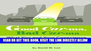 [READ] EBOOK Good Car-Ma, Bad Car-Ma: What You And Your Conscience Should Know Before Buying The