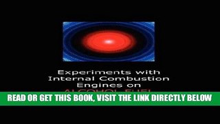 [FREE] EBOOK Experiments with Internal Combustion Engines on Alcohol Fuel BEST COLLECTION