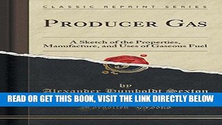 [READ] EBOOK Producer Gas: A Sketch of the Properties, Manufacture, and Uses of Gaseous Fuel