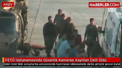 FETÖ İddianamesinde Güvenlik Kamerası Kayıtları Delil Oldu