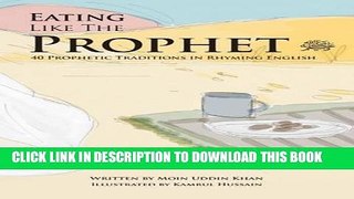 [Free Read] Eating Like the Prophet: 40 Prophetic Traditions in Poetic English (Just Like the