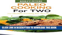 Ebook Paleo Cooking For Two: 101 Healthy Cooking for Two Recipes (Paleo Recipe Book) Free Read