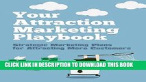 Best Seller Your Attraction Marketing Playbook: Strategic Marketing Plans for Attracting More