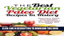 Best Seller The Best Vegetarian Paleo Diet Recipes In History: Delicious Paleo Diet Recipes For