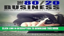 Ebook The 80/20 Business: BIG Results From SMALL Changes Free Read