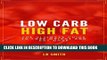 Best Seller Low Carb High Fat: The Ultimate Guide to Lose Weight and Eat More (Low Carb High Fat