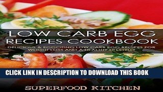 Best Seller Low Carb Egg Recipes Cookbook: Delicious   Eggciting Low Carb Egg Recipes For Weight