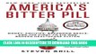 [PDF] America s Bitter Pill: Money, Politics, Backroom Deals, and the Fight to Fix Our Broken