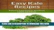 Ebook Kale Recipes: Nature s Superfood for Breakfast, Lunch and Dinner (The Easy Recipe) Free Read