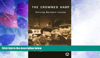 Big Deals  The Crowned Harp: Policing Northern Ireland (Contemporary Irish Studies)  Full Read