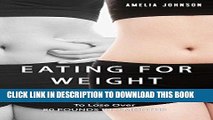 Best Seller Eating For Weight Loss: The Delicious Low Carb Recipes I Used To Lose Over 80 pounds