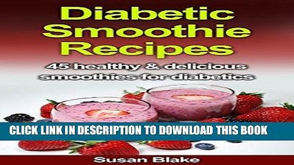 Ebook Diabetic Smoothie Recipes: 45 healthy   delicious smoothies for diabetics Free Read