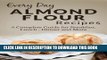 Ebook Almond Flour Recipes: The Complete Guide for Breakfast, Lunch, Dinner and More (Everyday