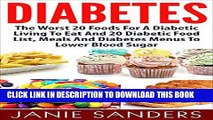 Best Seller DIABETES: The Worst 20 Foods For Diabetes To Eat And the Best 20 Diabetic Food List,