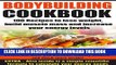 Ebook Bodybuilding Cookbook: 100 Recipes To Lose Weight, Build Muscle Mass   Increase Your Energy