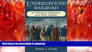 EBOOK ONLINE Underground Railroad in Delaware, Maryland, and West Virginia (The Underground