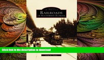 READ THE NEW BOOK Railroads of Southwest Florida  (FL)  (Images of Rail) READ EBOOK