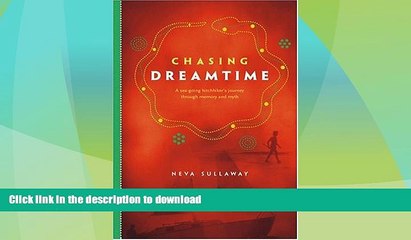 READ BOOK  Chasing Dreamtime: A Sea-Going Hitchhiker s Journey Through Memory and Myth  BOOK