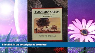 READ BOOK  Cooper s Creek: The Opening of Australia (Traveler / Atlantic Monthly Press) by Alan