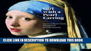 Ebook Girl with a Pearl Earring: Dutch Paintings from the Mauritshuis Free Read