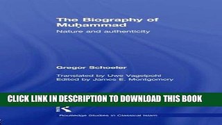Read Now The Biography of Muhammad: Nature and Authenticity (Routledge Studies in Classical Islam)