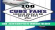 Read Now 100 Things Cubs Fans Should Know   Do Before They Die (100 Things...Fans Should Know)