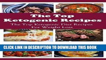 Best Seller The Top Ketogenic Recipes: The Top Ketogenic Diet Recipes For Weight Loss (Ketogenic