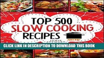 Ebook Slow Cooking - Top 500 Slow Cooking Recipes Cookbook (Slow Cooker, Slow Cooker Recipes, Slow