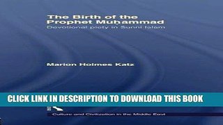 Read Now The Birth of The Prophet Muhammad: Devotional Piety in Sunni Islam (Culture and