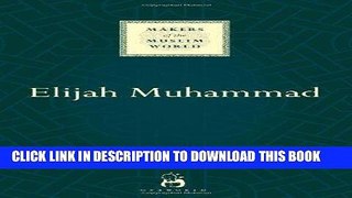 Read Now Elijah Muhammad (Makers of the Muslim World) PDF Book