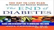 Ebook The End of Diabetes: The Eat to Live Plan to Prevent and Reverse Diabetes Free Read