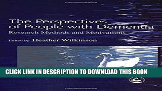 [READ] EBOOK The Perspectives of People with Dementia: Research Methods and Motivations ONLINE