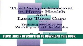 [READ] EBOOK Paraprofessional in Home Health and Long-Term Care: Training Modules for Working with