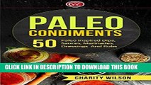 Best Seller Paleo Diet Cookbook: Paleo Condiments: 50 Paleo Inspired Dips, Sauces, Marinades,