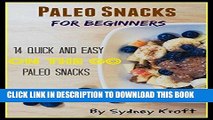 Ebook Paleo Snacks for Beginners: 14 Quick and Easy on the go Paleo Snacks: (Paleo Diet, Paleo