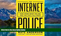 Big Deals  The Internet Police: How Crime Went Online, and the Cops Followed  Best Seller Books