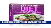 Best Seller Ketogenic Diet: Losing Weight and Staying Healthy the Right Way (Ketogenic, Diet,