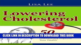 Best Seller Lowering Cholesterol: 50 Simple Ways To Get Your Cholesterol Down Naturally and
