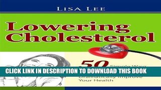 Ebook Lowering Cholesterol: 50 Simple Ways To Get Your Cholesterol Down Naturally and Dramatically
