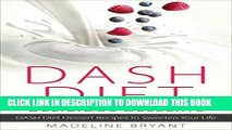 Best Seller DASH Diet: Delicious Desserts: The Ultimate Guide for the DASH Diet Sweet-Tooth - DASH