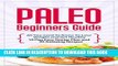 Ebook Paleo Diet For Beginners - The 10 Day Paleo Diet Plan: 10 Day Easy Paleo Diet Plan Plus 40