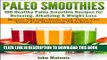 Best Seller Paleo Smoothies:100 Healthy Paleo Smoothie Recipes for Detoxing, Alkalizing   Weight