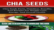 Ebook Chia Seeds: Chia Seeds Facts, Nutrition, Benefits, And Recipes For Weight Loss, Energy, And