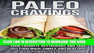Best Seller Paleo Cravings: Your Favorite Restaurant and Take Out Food Made Simple and Healthy!