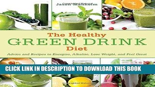Ebook The Healthy Green Drink Diet: Advice and Recipes to Energize, Alkalize, Lose Weight, and