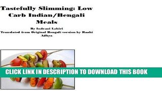 Best Seller Tastefully Slimming: Low Carb Indian/Bengali Meals Free Read