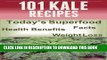 Ebook 101 Kale Recipes: Today s Superfood, Facts, Health Benefits, Weight Loss (Today s Superfoods