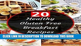 Ebook 20 Healthy Gluten Free Breakfast Recipes On A Budget: Easy to make and very very tasty. Free