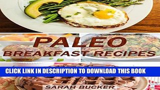 Ebook Paleo Breakfast Recipes: Quick and Easy Gluten-Free, Low Carb, High Protein Solution Recipes